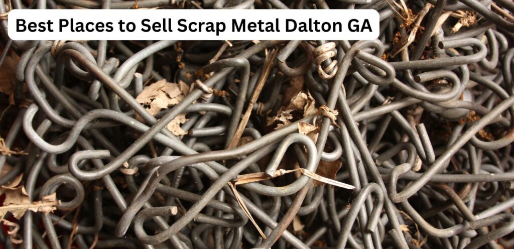 Best Places to Sell Scrap Metal Dalton GA