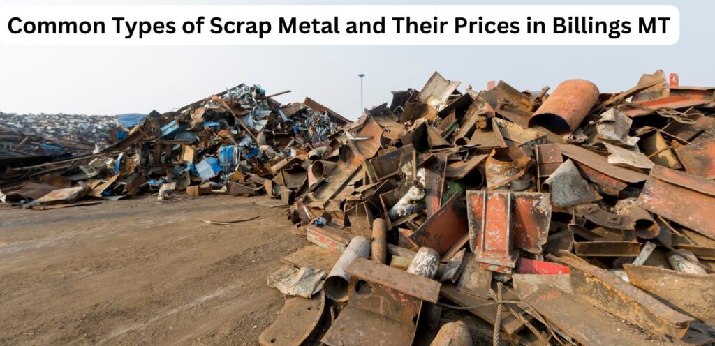 Common Types of Scrap Metal and Their Prices in Billings MT