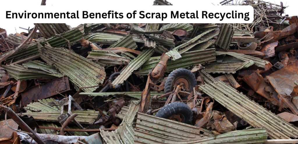 Environmental Benefits of Scrap Metal Recycling