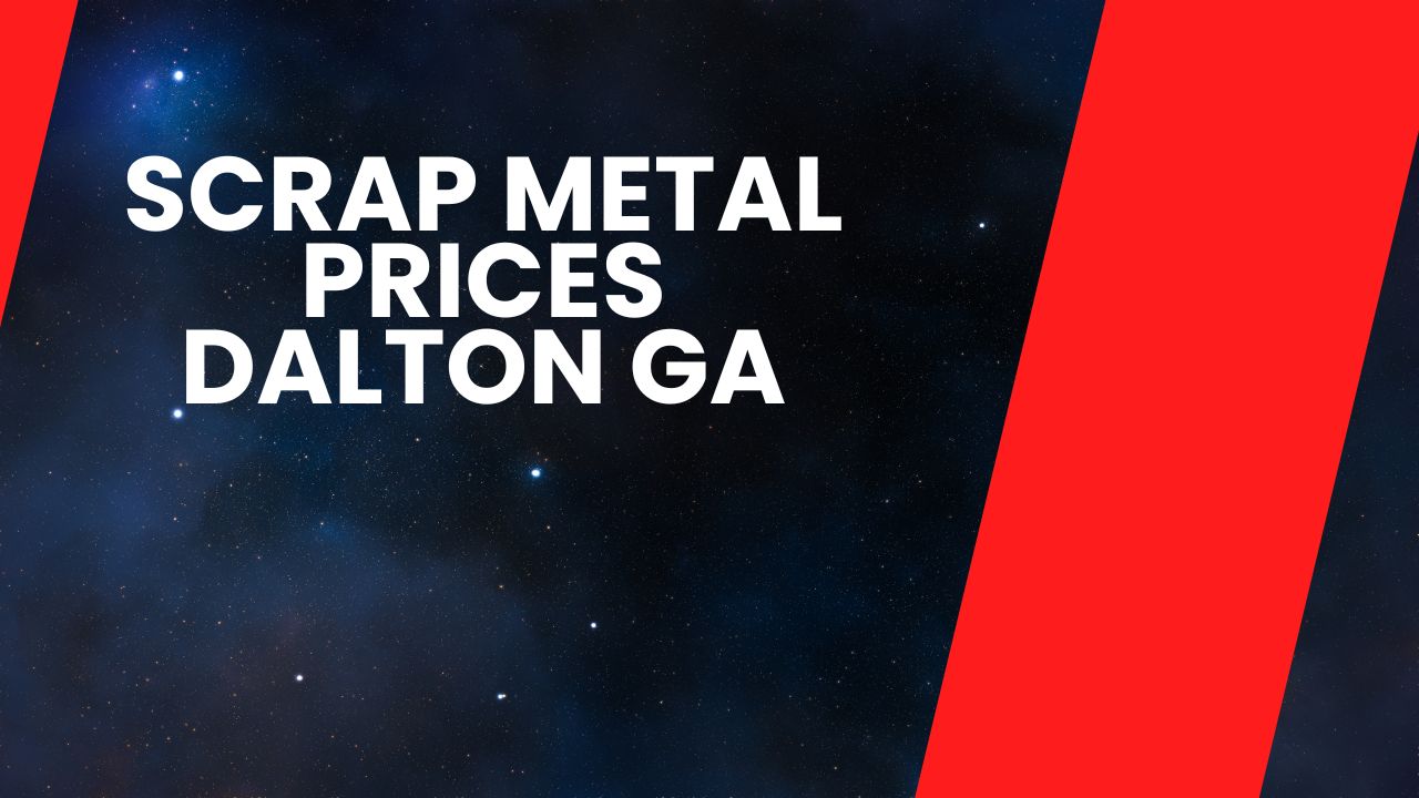 Scrap Metal Prices Dalton GA