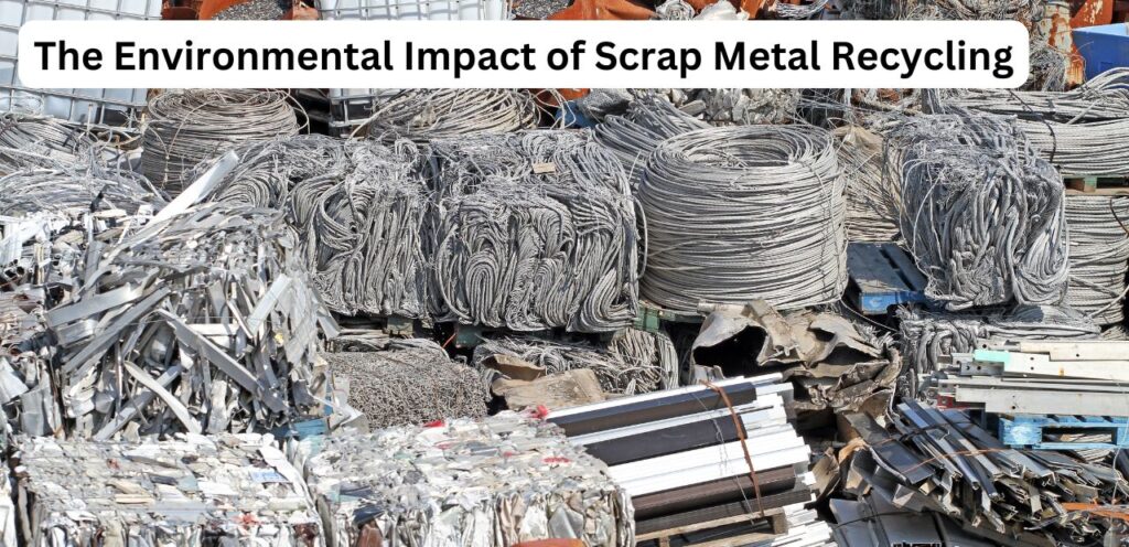 The Environmental Impact of Scrap Metal Recycling