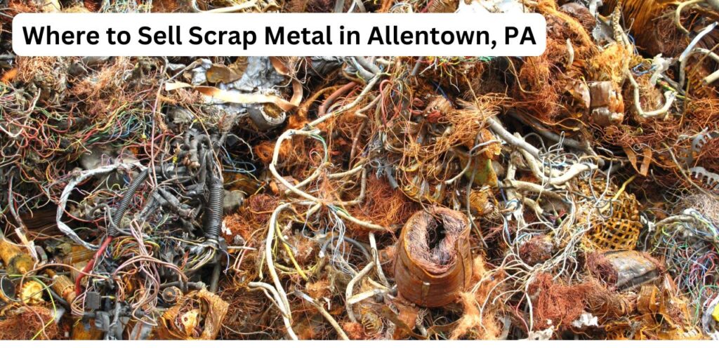 Where to Sell Scrap Metal in Allentown, PA