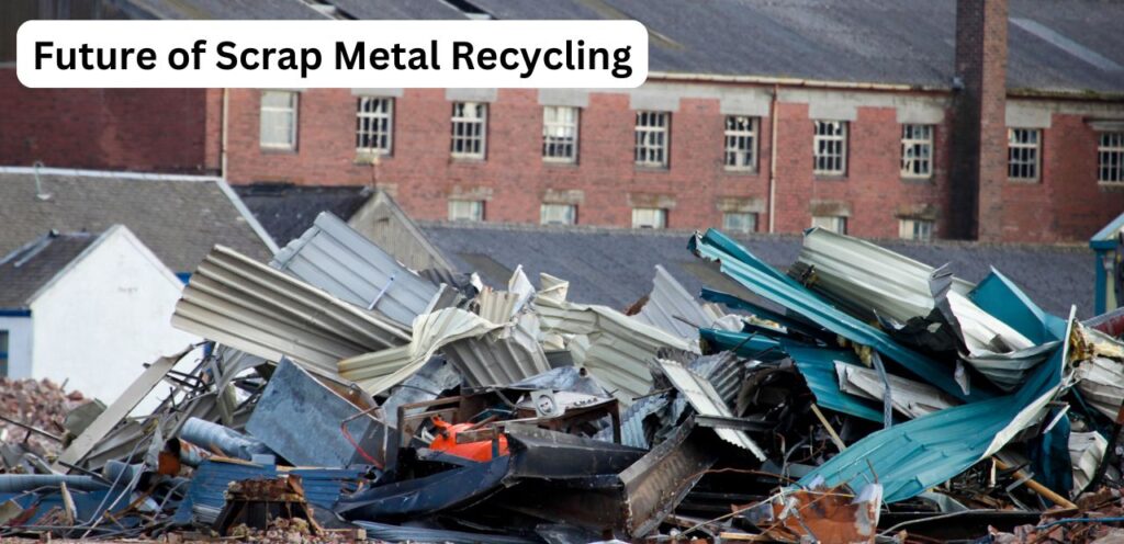 Future of Scrap Metal Recycling