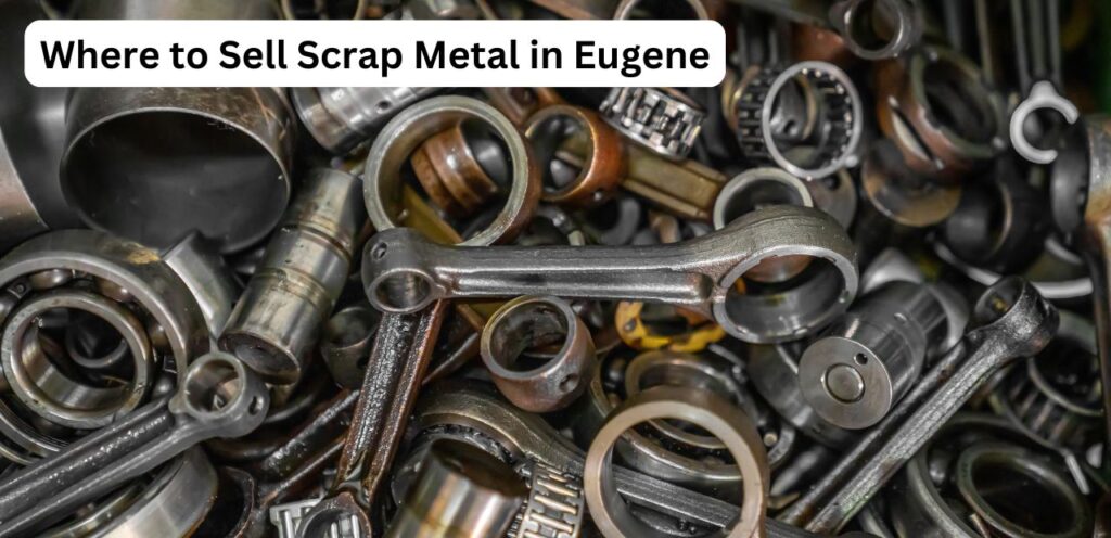 Where to Sell Scrap Metal in Eugene